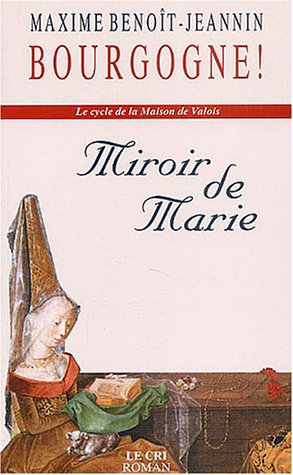 Stock image for Le cycle de la Maison de Valois, Tome 1 : Miroir de Marie for sale by medimops