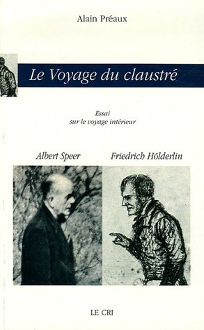 Stock image for Le Voyage du claustr: Albert Speer & Friedrich Hlderlin for sale by Ammareal