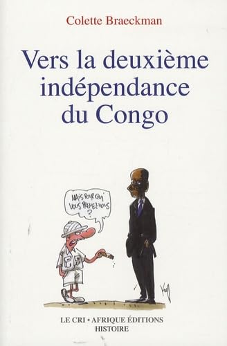 Beispielbild fr Vers La Deuxime Indpendance Du Congo : Essai zum Verkauf von RECYCLIVRE