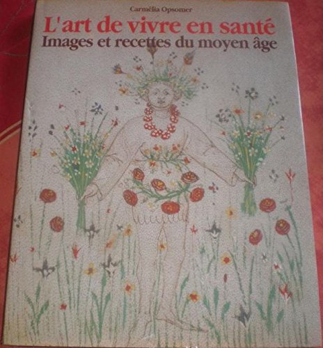 Stock image for L'art de vivre en sante , images et recettes du Moyen-Age : LE TACUINUM SANITATIS - Manuscrit 1041 de la Bibliotheque de l'Universite de Liege. for sale by Books+
