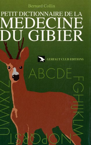 Beispielbild fr Petit Dictionnaire de la Mdecine du Gibier zum Verkauf von medimops