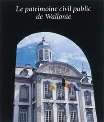 Beispielbild fr Le Patrimoine civil public de Wallonnie: A l'initiative du Ministre Andre Baudson Soul le patronage du Ministre-President de la Region wallonne Robert Collignon zum Verkauf von Tsunami Books