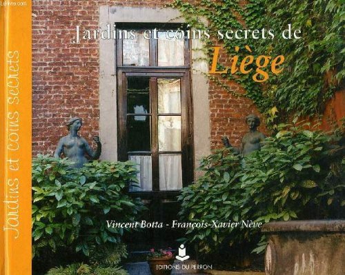 Imagen de archivo de Jardins et coins secrets de Liege a la venta por Librairie l'Aspidistra