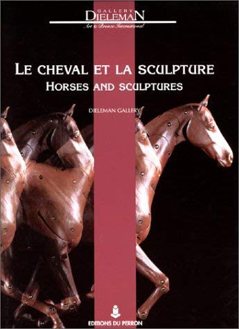 Imagen de archivo de Le Cheval et la Sculpture Dieleman Gallery a la venta por Shanti