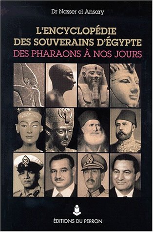 L'encyclopédie des souverains d'Egypte , des Pharaons à nos jours