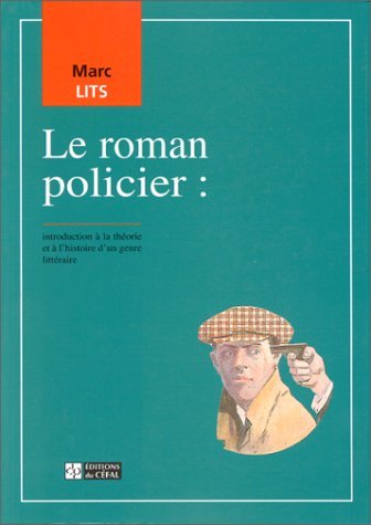 Beispielbild fr LE ROMAN POLICIER : INTRODUCTION A LA THEORIE ET A L'HISTOIRE D'UN GENRE LITTERAIRE Lits, Marc zum Verkauf von e-Libraire