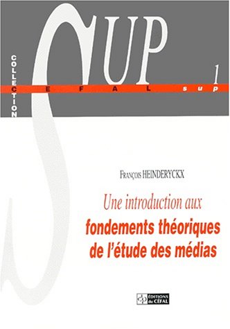 Stock image for Une introduction aux fondements th oriques de l' tude des m dias for sale by Le Monde de Kamlia