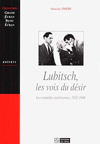 Beispielbild fr Lubitsch, les voix du desir: Les comedies americaines, 1932-1946 (Collection Grand ecran, petit ecran) (French Edition) zum Verkauf von Avol's Books LLC