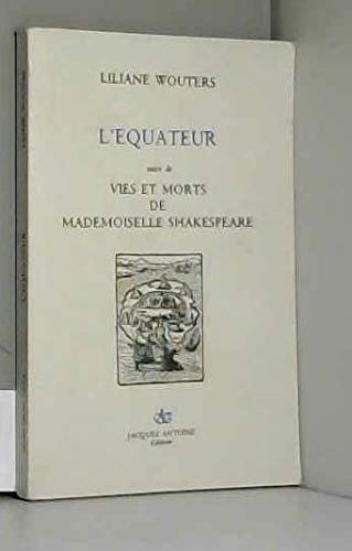 L'eÌquateur ; suivi de, Vies et morts de Mademoiselle Shakespeare (French Edition) (9782871320074) by Wouters, Liliane