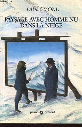 Stock image for Paysage avec homme nu dans la neige (tableaux), suivi de : Le thtre et le froid. Collection : Pass, Prsent. for sale by AUSONE