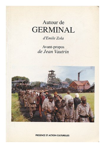 Stock image for Autour De "germinal" D'emile Zola : Un Auteur, Une Oeuvre, Un Film / Avant-propos De Jean Vautrin for sale by RECYCLIVRE