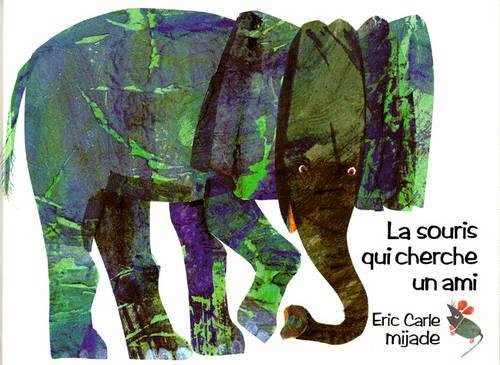 Stock image for Eric Carle - French: La souris qui cherche un ami: 0 for sale by WorldofBooks