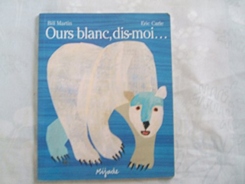 Ours Blanc, Dis-Moi (French Edition) (9782871421900) by Eric Carle