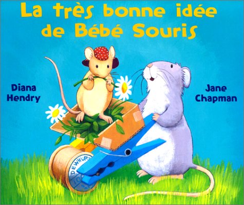 tres bonne idee de bebe souris (9782871423065) by Chapman Jane