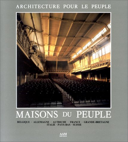 9782871430018: Architecture pour le peuple: Maisons du peuple, Belgique, Allemagne, Autriche, France, Grande-Bretagne, Italie, Pays-Bas, Suisse