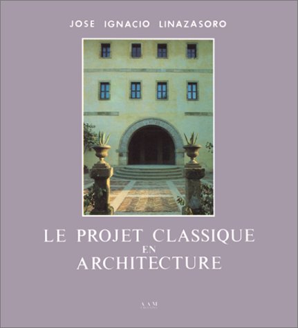 9782871430025: Le Projet Classique en Architecture