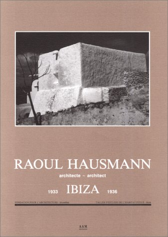 9782871430735: Raoul Hausmann, Architect: Ibiza 1933-1936