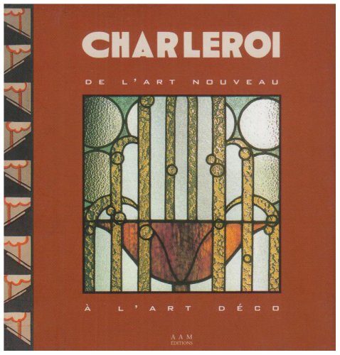 Beispielbild fr Charleroi : De l'art nouveau  l'art dco zum Verkauf von Ammareal