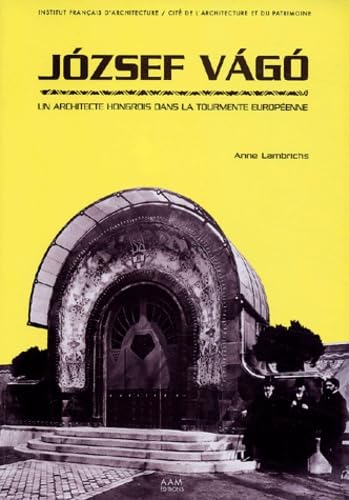 9782871431251: Jozsef Vago, 1877 - 1947: Un Architecte Hongrois dans la Tourmente