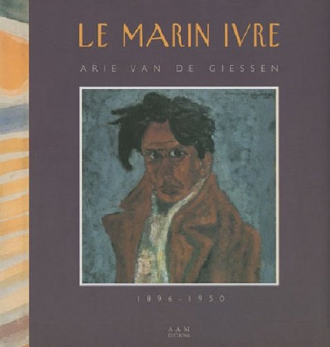 Le Marin Ivre Arie Van de Giessen (9782871431411) by Bruno Foucart; Maurice Culot