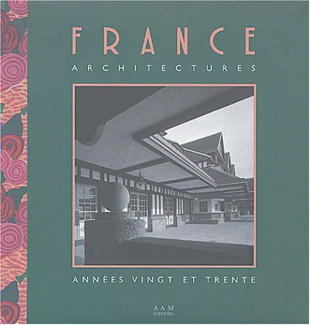 9782871431428: France architectures: Annes vingt et trente