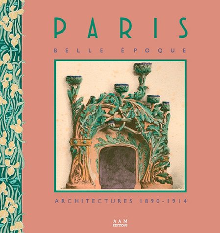 Beispielbild fr Paris Belle Epoque : Architectures 1890-1914 zum Verkauf von medimops