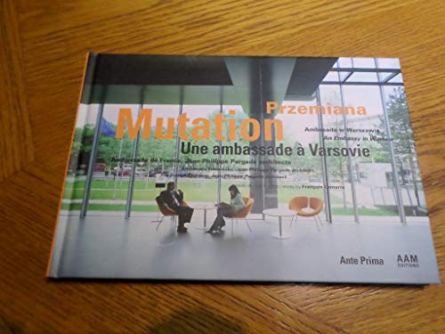 Stock image for Mutation, une ambassade  Varsovie : ambassade de France par Jean-Philippe Pargade, architecte. Edition trilingue franais/anglais/polonais for sale by Ammareal