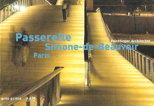 Stock image for Passerelle Simone-de-Beauvoir Paris. Feichtinger Architectes. Edition bilingue franais/anglais for sale by LeLivreVert