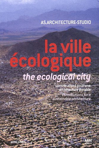 Beispielbild fr La Ville cologique : Contributions Pour Une Architecture Durable. The Ecological City : Contributio zum Verkauf von RECYCLIVRE