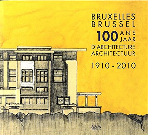 Beispielbild fr Bruxelles 100 Ans d'Architecture: 1910 - 2010 zum Verkauf von Gallix