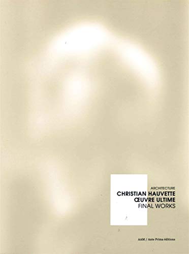 9782871433033: Christian Hauvette, oeuvre ultime