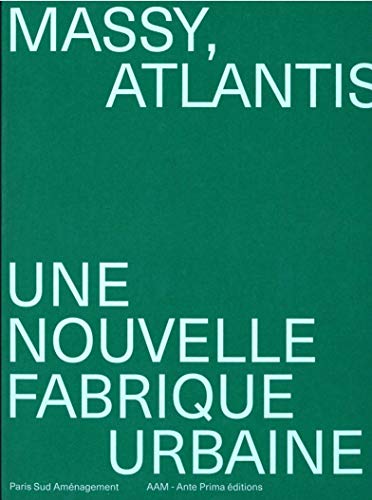 Stock image for Atlantis, une nouvelle fabrique urbaine: Naissance d'un laboratoire urbain [Broch] Hugron, Jean-Philippe for sale by BIBLIO-NET