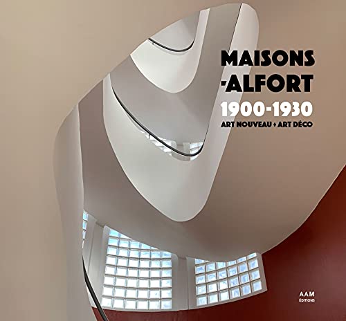 Beispielbild fr Maisons-Alfort 1900-1930: Art Nouveau - Art Dco zum Verkauf von Gallix