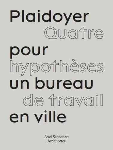 Beispielbild fr Plaidoyer pour un bureau  Paris: Quatre hypothses de travail en ville zum Verkauf von Ammareal