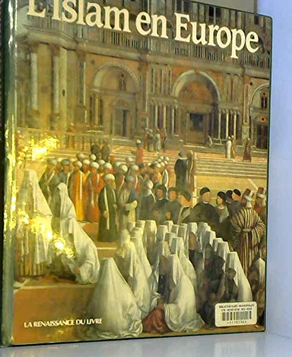 Imagen de archivo de L'islam en Europe; l'essor, le dclin et l'hritage d'une civilisation. a la venta por AUSONE