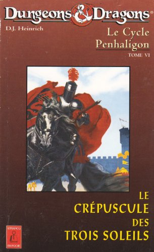 Stock image for Le Cycle Penhaligon : Dungeons & Dragons. Vol. 6. Le Crpuscule Des Trois Soleils for sale by RECYCLIVRE