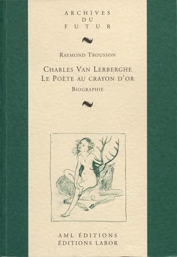 Beispielbild fr CHARLES VAN LERBERGHE : LE POETE AU CRAYON D'OR : BIOGRAPHIE zum Verkauf von Gallix