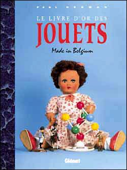 9782871762140: Le Livre D'Or Des Jouets Made In Belgium