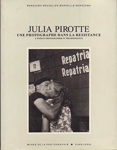 Stock image for Julia Pirotte, Une photographe dans la Rsistance, A Woman Photographer in the Resistance for sale by About Books