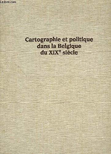 Stock image for Cartographie et politique dans la Belgique du XIXe sicle; matriaux pour l'histoire nationale et locale. Aux origines du Ministre des Travaux Publics. for sale by AUSONE