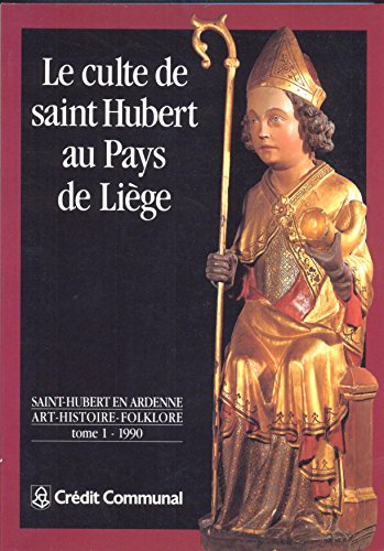 Le Culte de saint Hubert au Pays de Li?ge.