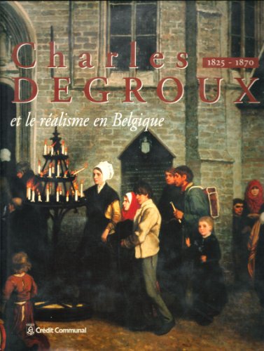 9782871932178: Charles Degroux et le ralisme 1825 -1870: Charles Degroux en het realisme 1825 -1870