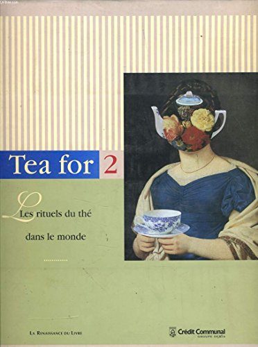 Beispielbild fr Tea for 2 ; Les rituels du the dans le monde zum Verkauf von Librairie Laumiere