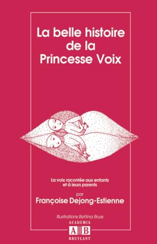Stock image for La Belle histoire de la princesse voix: La voix raconte aux enfants et  leurs parents (French Edition) for sale by Book Deals