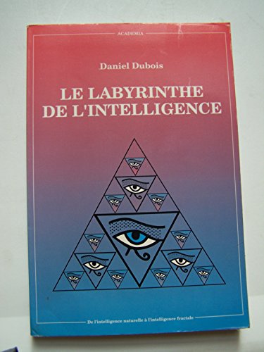 9782872090877: Le labyrinthe de l'intelligence: De l'intelligence naturelle à l'intelligence fractale (French Edition)