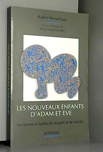 Imagen de archivo de Les nouveaux enfants d'Adam et Eve, les formes actuelles de couples et de familles. a la venta por AUSONE