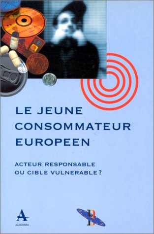 Stock image for Le jeune consommateur europen : Acteur Responsable ou Cible Vulnrable ? for sale by Ammareal