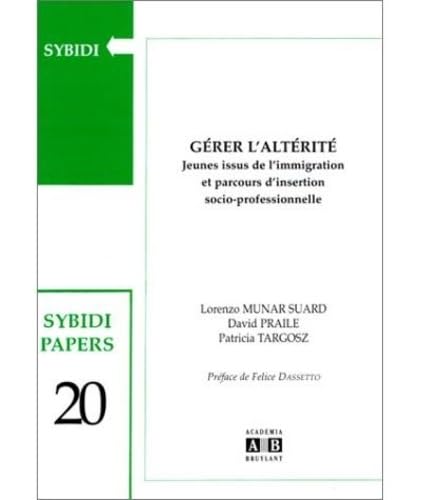 Stock image for G rer l'alt rit . Jeunes issus de l'immigration et parcours d'insertion socioprofessionnelle [Paperback] Munar Suard, L.; Praile, D. and Targosz, P. for sale by LIVREAUTRESORSAS