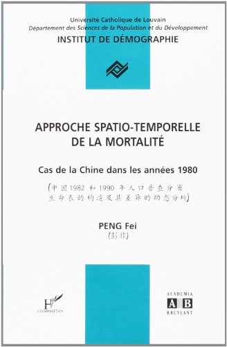 Imagen de archivo de Approche spatio-temporelle de la mortalite?: Cas de la Chine dans les anne?es 1980 = Chung-kuo 1982 ho 1990 nien jen k?ou p?u ch?a fen sheng sheng . catholique de Louvain) (French Edition) a la venta por Gallix