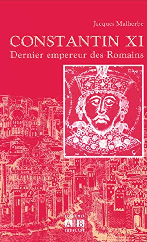 Stock image for CONSTANTIN XI DERNIER EMPEREUR DES ROMAINS for sale by Gallix